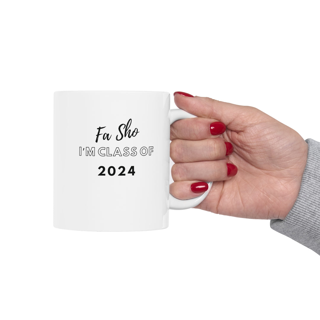 Fa Sho I’m class of 2024 Mug